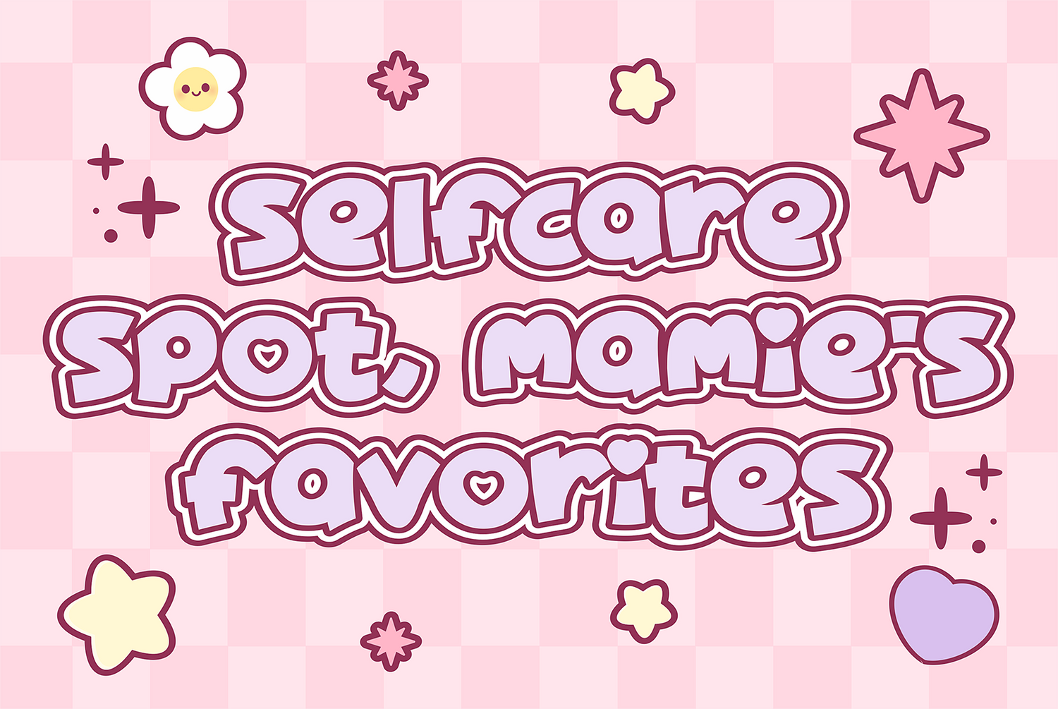 Self Care Spot, Mamie's Favorites